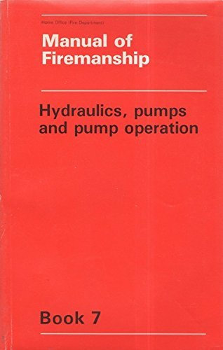 Manual of Firemanship: Hydraulics Pumps and Pump Operation Bk. 7: Survey of the Science of Fire-fighting by Great Britain: Home Office (1986-10-05)