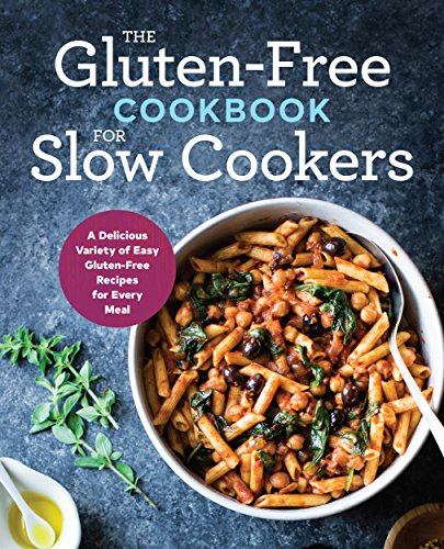 Gluten Free Cookbook: The Gluten Free Cookbook for Slow Cookers - Easy Gluten Free Recipes for Every Meal