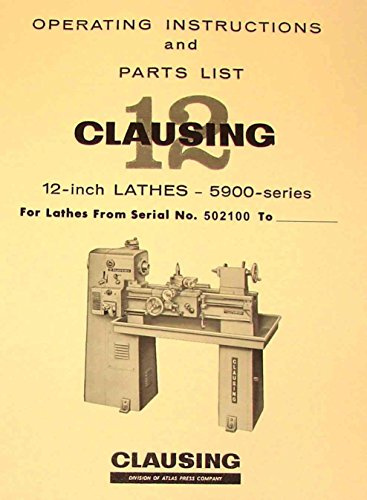 CLAUSING 12 5900 Series Variable SPD Metal Lathe Instruction & Part Manual 502100 and Higher