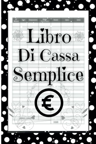 Libro di cassa semplice: Registro di cassa entrate uscite per contabilita semplificata -Ideale per i proprietari di piccole imprese e lavoratori autonomi | 100 Pagine