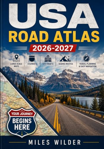 USA Road Atlas 2026-2027: Large Scale Maps, Highways, City Insets, Scenic Routes, Travel Planning and Easy Navigation Guide