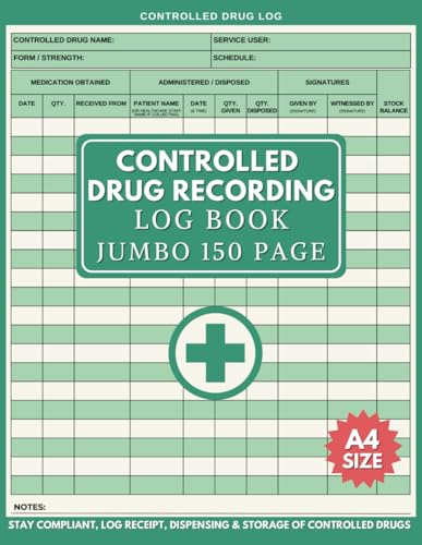 Controlled Drug Recording Book: Jumbo 150 Page Log with Index to Record Administration of Controlled Substances, Perfect for Clinics, Hospitals, Care Homes & more
