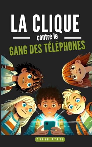 La clique contre le gang des téléphones: Roman d'aventure à partir de 9 ans - enquête policière, amitiés et humour - CM1, CM2, 6e
