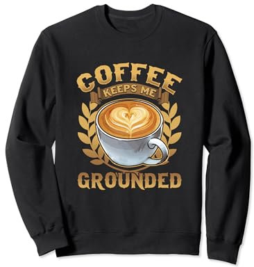 Latte Lover's Dream: Grounded by Espresso Sweatshirt