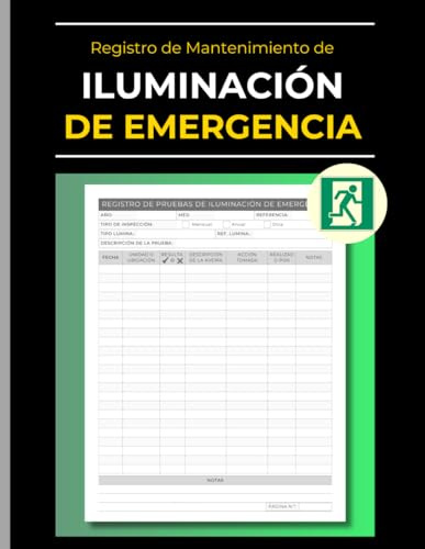 Registro de Mantenimiento de Iluminación de Emergencia: Libro de Registro y Hoja de Inspección para Pruebas de Control. Cuaderno de Cumplimiento de ... para Propiedades Comerciales y Residenciales.