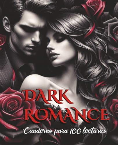 Cuaderno de lecturas Dark Romance: Diario de lectura para amantes del romance oscuro (Registro de libros leídos para 100 lecturas)