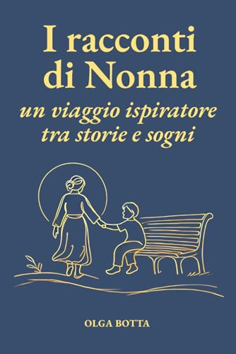 I racconti di Nonna, un viaggio ispiratore tra storie e sogni: Diario dei Ricordi e degli Insegnamenti – Libro con 100 domande sulla Vita della Nonna per Conoscere e Tramandare Memorie e Saggezza