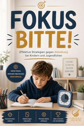Fokus bitte!: Effektive Strategien gegen Ablenkung bei Kindern und Jugendlichen
