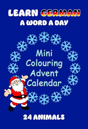 Mini Colouring Advent Calendar – 24 Animals (Learn German a Word A Day): Mini Adventskalender zum Ausmalen und Deutsch lernen