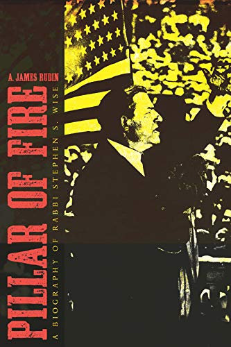 Pillar of Fire: A Biography of Stephen S. Wise (Modern Jewish History)