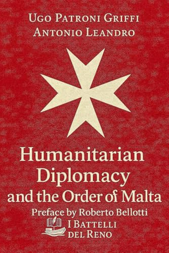 Humanitarian Diplomacy and the Order of Malta