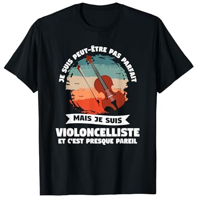 Je Suis Peut-Être Pas Parfait Mais Je Suis Violoncelliste T-Shirt