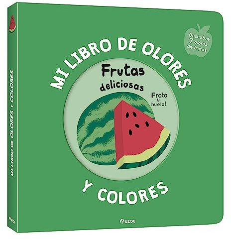 Mi libro de olores y colores. Frutas deliciosas