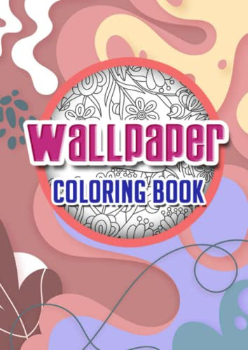 Wallpapers Coloring Book For Kids and for Teens
