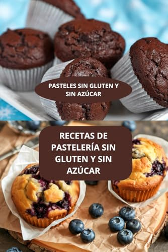 RECETAS DE PASTELERÍA SIN GLUTEN Y SIN AZÚCAR: PASTELES SIN GLUTEN Y SIN AZÚCAR - Recetas de repostería sin gluten - Postres caseros fáciles