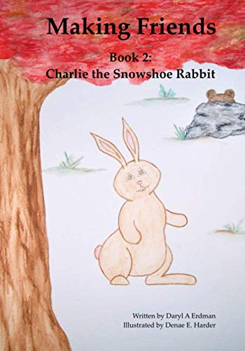 Making Friends: Book 2: Charlie the Snowshoe Rabbit
