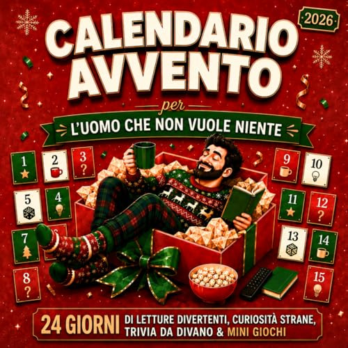 Calendario Avvento 2026: L’Uomo Che Non Vuole Niente - 24 Giorni Di Letture Divertenti, Fatti Assurdi, Quiz Da Divano E Mini Giochi Per Uomini. Regali Divertenti Per Lui, Marito & Fidanzato