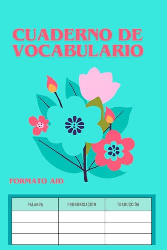 Cuaderno de vocabulario: 3 Columnas para más de 2000 palabras Formato /PALABRA-PRONUNCIACIÓN-TRADUCCIÓN/.Crea tu AID en cualquier idioma. 108 páginas