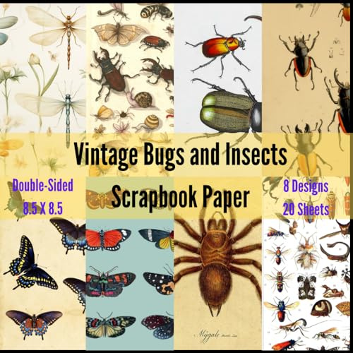 Vintage Bugs and Insects Scrapbook Paper: Decorative Craft Paper, ideal for Collage, Scrapbooking, Mixed-Media, Junk Journals, Memory Books, Albums, Card Making, Paper Ornaments, Decoupage, Origami,
