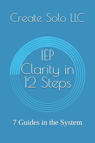 IEP Clarity in 12 Steps: 7 Guides in the System