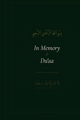 In Memory & Du'aa: An Islamic Funeral Guest Book: For Family & Friends to Share Memories, Condolences & Prayers at Janazah Services