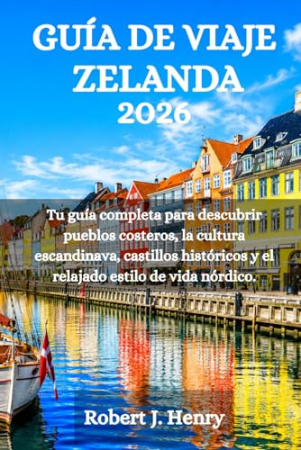 GUÍA DE VIAJE ZELANDA 2026: Tu guía completa para descubrir pueblos costeros, la cultura escandinava, castillos históricos y el relajado estilo de vida nórdico.