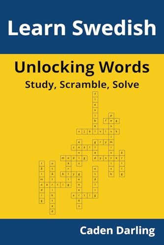 Unlocking Words - Swedish: Study, Scramble, Solve | Learn Swedish Vocabulary with Crossword Puzzles & Word Scrambles | 60 Puzzles (Unlocking Words: Study, Scramble, Solve)