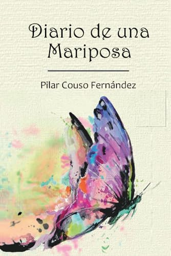 Diario De Una Mariposa: 47 relatos espirituales canalizados que inspiran tu conexión con el Amor y la sabiduría interior, para despertar tu Luz y vivir desde el corazón