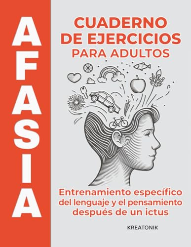 Afasia – Cuaderno de ejercicios para adultos: Entrenamiento específico del lenguaje y el pensamiento después de un ictus (Camino del lenguaje)