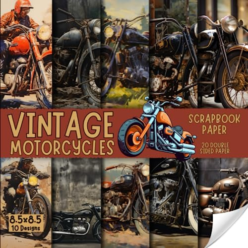 Vintage Motorcycles scrapbook paper, 8.5x8.5, 10 Designs, 20 Double-Sided Sheets: Vintage Scrapbooking Paper for Junk Journals, Decorative craft Paper for Gift, Decoupage, & Mixed Media, Origami, Collage & Card Making