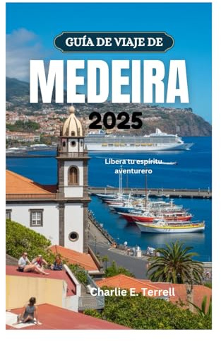 GUÍA DE VIAJE DE MEDEIRA 2025: Libera tu espíritu aventurero