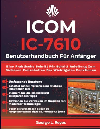 ICOM IC-7610 Benutzerhandbuch Für Anfänger: Eine Praktische Schritt Für Schritt Anleitung Zum Sicheren Freischalten Der Wichtigsten Funktionen