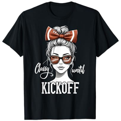 Classy Until Kickoff Messy Bun Girl American Football Team T-Shirt