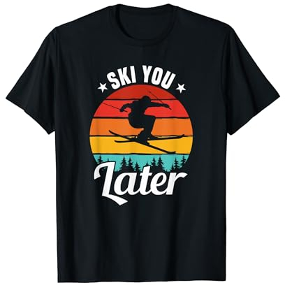 Ski you later Ski Spruch Sprüche Skifahren Skisport T-Shirt