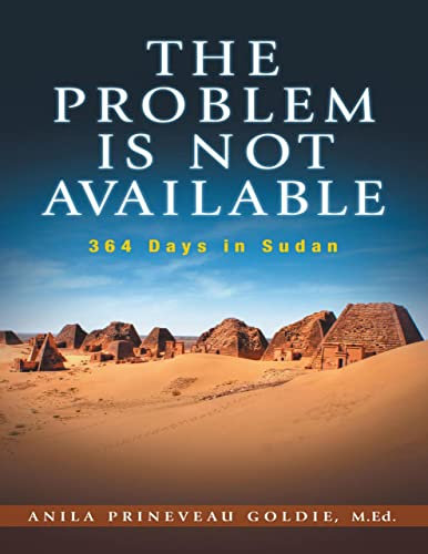 The Problem Is Not Available: 364 Days In Sudan (English Edition)