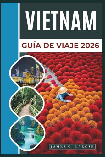 VIETNAM Guía de viaje 2026: Explore diversos paisajes, una rica cultura y destinos pintorescos, desde ciudades animadas hasta playas tranquilas y montañas majestuosas.