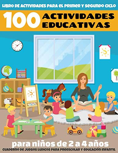100 actividades educativas para niños de 2 a 4 años - libro de actividades para el primer y secundo ciclo - Cuaderno de juegos ludicos para preescolar y educación infantil