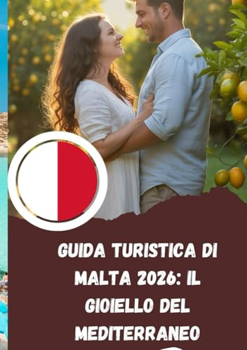 Guida turistica di Malta 2026: il gioiello del Mediterraneo