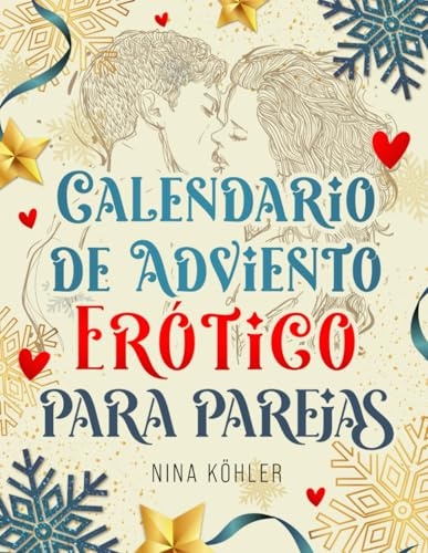 Calendario de Adviento Erótico para Parejas: Días de Pasión – Un Reto de Amor para Parejas Apasionadas y Felizes