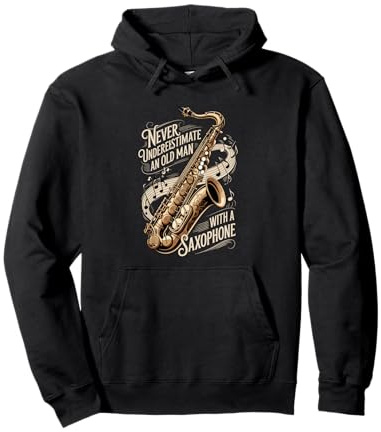Never Underestimate An Old Man With A Saxophone Jazz Pullover Hoodie
