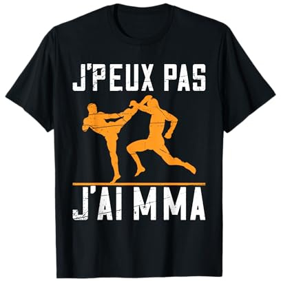 J'peux Pas, J'Ai MMA - Arts Martiaux Mixtes - Cadeau Fan MMA T-Shirt