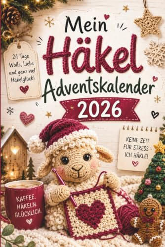 Mein Häkel Adventskalender 2026: Das besondere Geschenk für Häkelfans – 24 kleine Häkelmomente voller Kreativität und Entspannung