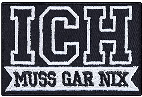 Ich muss gar nixAufnäher/Aufbügler Biker Patch/Bügelbilder Chiller Geschenk für Heavy Metal Jeans Flicken Applikation für alle Stoffe | 90x60mm
