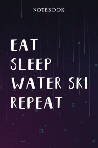 Water Ski Teacher Gifts for Women - Eat Sleep Water Ski Repeat: Unique Funny Gifts for Teachers Appreciation Week, Virtual Teaching, Cute, Mom, Valentines Day - Lined Journal Notebook Planner,Bill