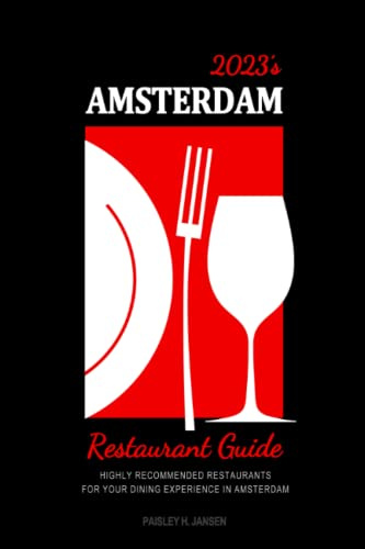 2023's Amsterdam Restaurant Guide - Your Guide to the Ultimate Culinary Experience: Highly Recommended Restaurants for Your Dining Delight in Amsterdam . Restaurant Guide 2023