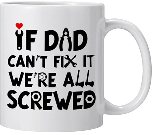 TOBBgifting Fathers Day Dad Gifts from Daughter Son, If Dad Can't Fix It We're All Screwed Coffee Mug Tea Cup, 11 oz, Ceramic, Unique Christmas Birthday Gift for Dads Father Papa Step-Dads