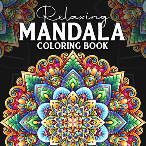 Relaxing Mandala: Adult Coloring Book with Stunning Designs for Relaxation & Mindfulness