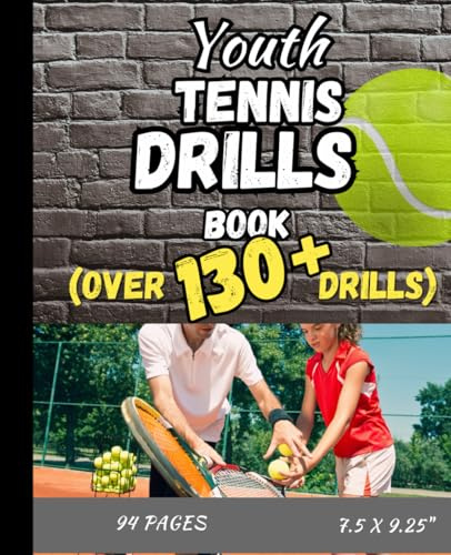 Youth Tennis Drills Book: Over 130+ Drills