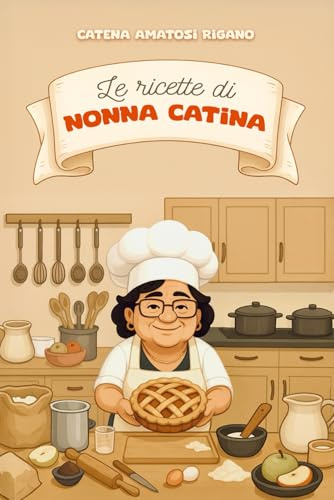 LE RICETTE DI NONNA CATINA