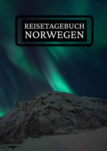 Reisetagebuch Norwegen: zum ausfüllen mit vorgedruckten Seiten für deine Reiseerinnerungen und Reiseplanung (inkl. Notfallkontakte, Checklisten, Budgetplaner uvm.)